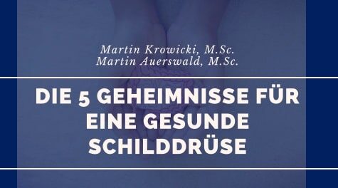Martin Auerswald - Die 5 Geheimnisse für eine gesunde Schilddrüse