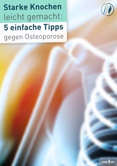 Starke Knochen leicht gemacht - 5 einfache Tipps gegen Osteoporose