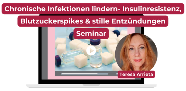 Seminar Chronische Infektionen lindern - mit Teresa Arrieta
